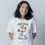 I Don't Know About This Funny Designed Disney T-Shirts